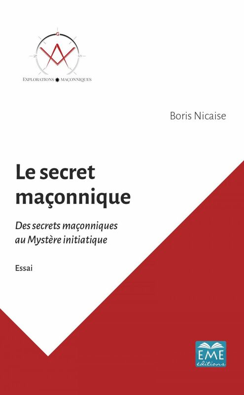 Le secret maçonnique Des secrets maçonniques au Mystère initiatique