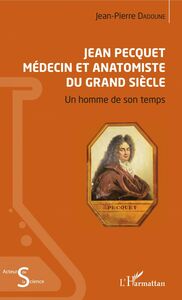 Jean Pecquet médecin et anatomiste du grand siècle Un homme de son temps
