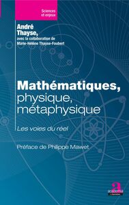 Mathématiques, physique, métaphysique Les voies du réel