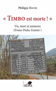 "Timbo est morte !" Vie, mort et mémoire (Fouta-Dialo, Guinée)