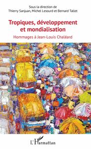 Tropiques, développement et mondialisation Hommages à Jean-Louis Chaléard