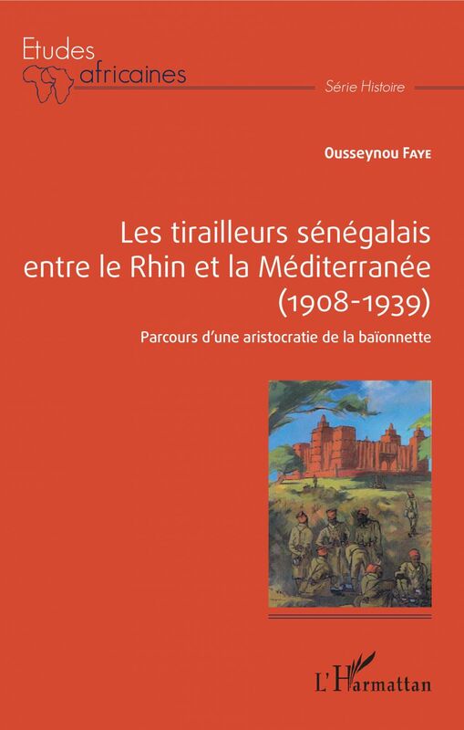 Les tirailleurs sénégalais entre le Rhin et la Méditerranée (1908-1939) Parcours d'une aristocratie de la baïonette