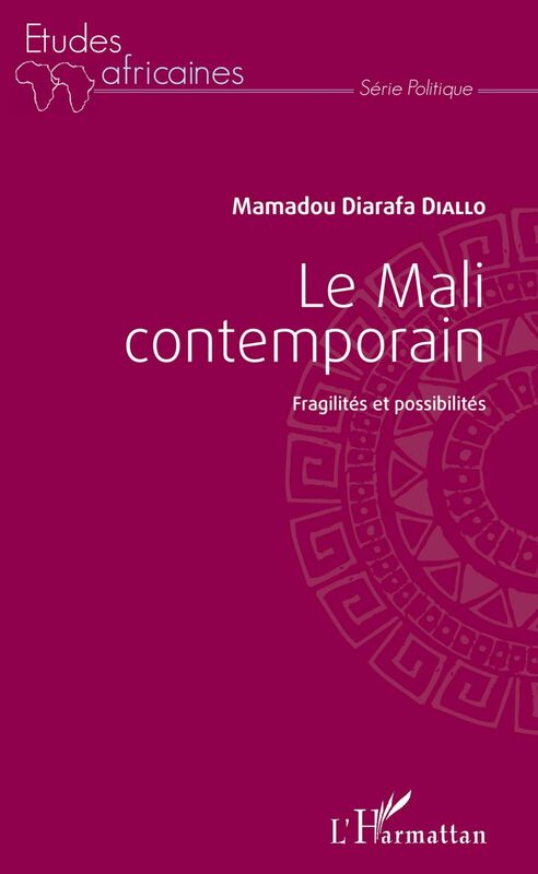 Le Mali contemporain Fragilités et possibilités