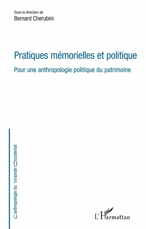 Pratiques mémorielles et politique Pour une anthropologie politique du patrimoine