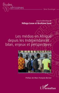 Les médias en Afrique depuis les Indépendances : bilan, enjeux et perspectives