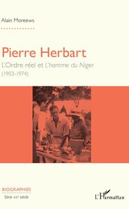 Pierre Herbart L'Ordre réel et L'homme du Niger - (1903-1974)