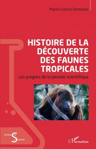 Histoire de la découverte des faunes tropicales Les progrès de la pensée scientifique