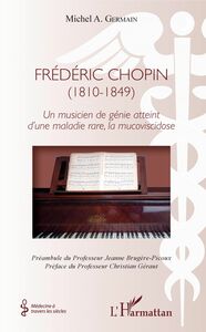 Frédéric Chopin (1810 - 1849) Un musicien de génie atteint d'une maladie rare, la mucoviscidose