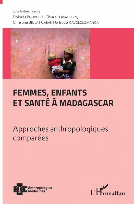 Femmes, enfants et santé à Madagascar Approches anthropologiques comparées