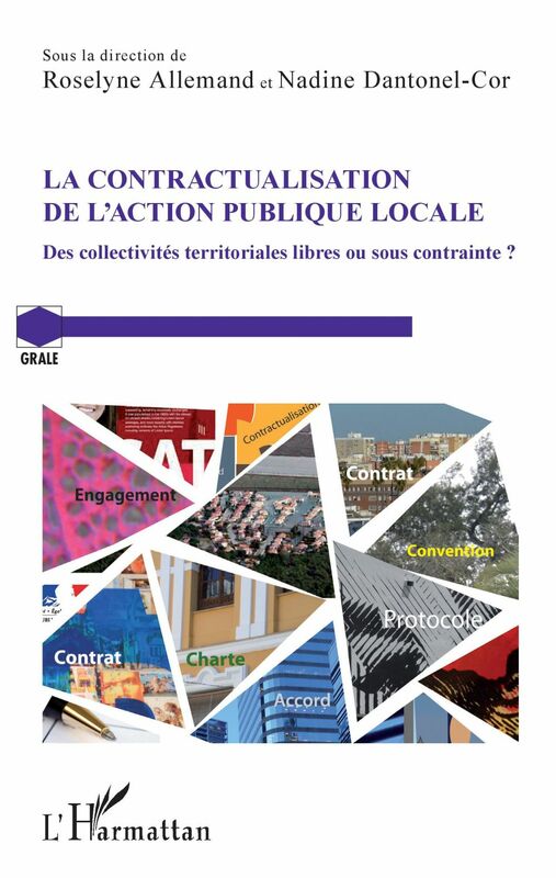 La contractualisation de l'action publique locale Des collectivités territoriales libres ou sous contrainte ?