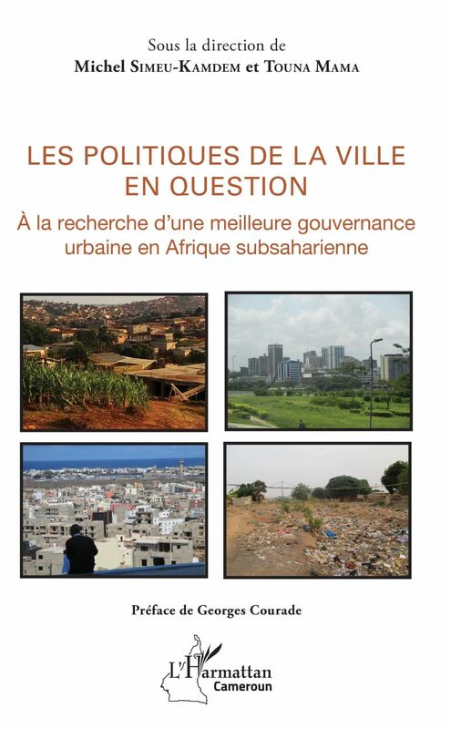 Les politiques de la ville en question A la recherche d'une meilleure gouvernance urbaine en Afrique subsaharienne