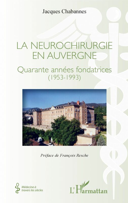 La neurochirurgie en Auvergne Quarante années fondatrices (1953-1993)