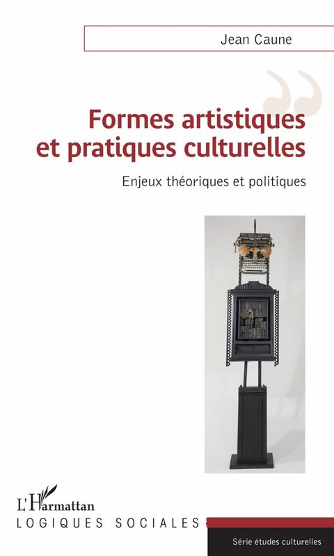 Formes artistiques et pratiques culturelles Enjeux théoriques et politiques