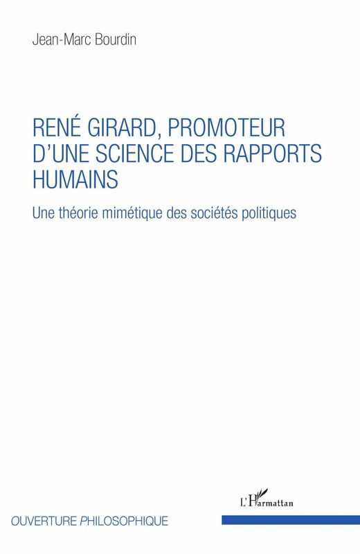 René Girard, promoteur d'une science des rapports humains Une théorie mimétique des sociétés politiques