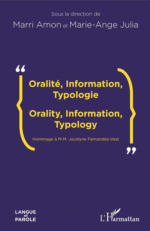 Oralité, Information, Typologie Orality, Information, Typology - Hommage à M.M. Jocelyne Fernandez-Vest