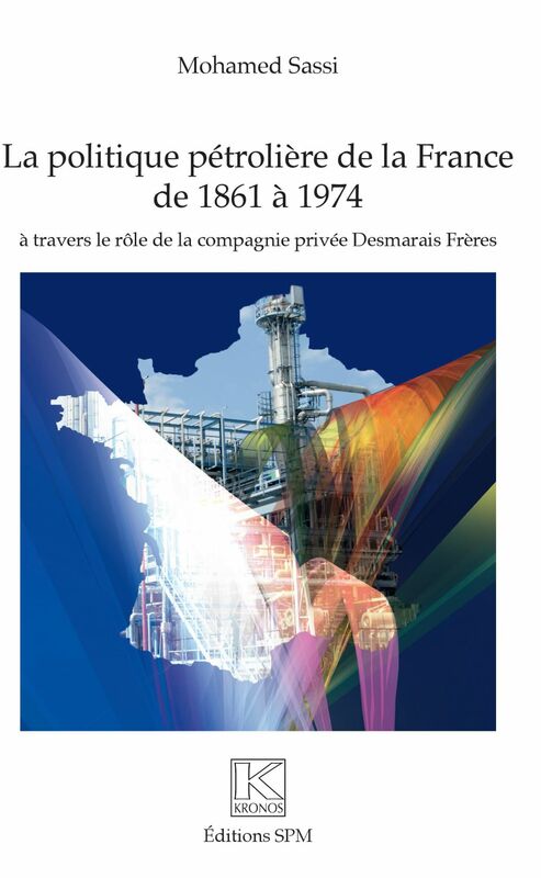 Politique pétrolière de la France de 1861 à 1974 à travers le rôle de la compagnie privée Desmarais Frères