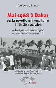 Mai 1968 à Dakar ou la révolte universitaire et la démocratie Le Sénégal cinquante après - Deuxième édition revue et augmentée