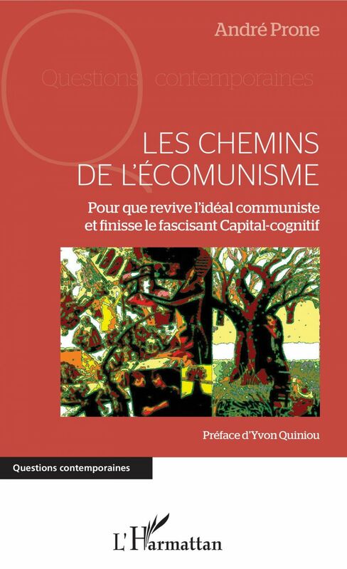 Chemins de l'écomunisme (Les) Pour que revive l'idéal communiste - et finisse le fascinant Capital-cognitif