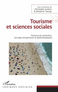 Tourisme et sciences sociales Postures de recherches, ancrages disciplinaires et épistémologiques