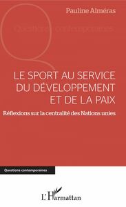 Le sport au service du développement et de la paix Réflexions sur la centralité des Nations Unies