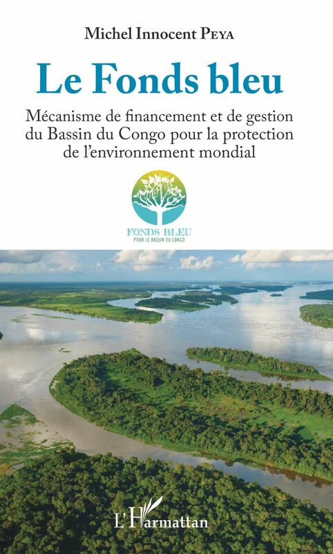 Le Fonds bleu Mécanisme de financement et de gestion du Bassin du Congo pour la protection de l'environnement mondial