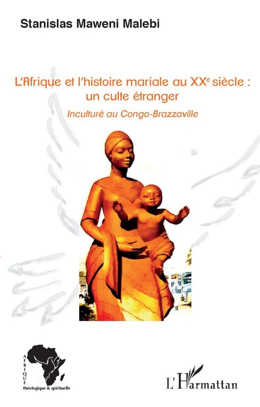 L'Afrique et l'histoire mariale au XXe siècle : un culte étranger Inculturé au Congo-Brazzaville