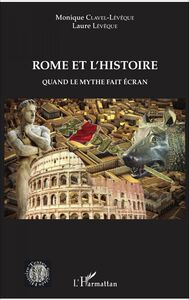 Rome et l'histoire Quand le mythe fait écran