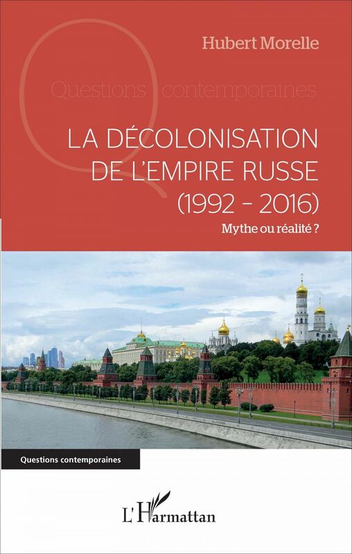 La décolonisation de l'Empire russe (1992-2016) Mythe ou réalité ?