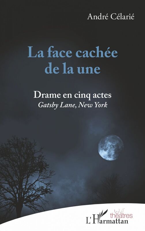 La face cachée de la une Drame en cinq actes - Gastby Lane, New York
