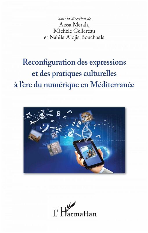 Reconfiguration des expressions et des pratiques culturelles à l'ère du numérique en Méditerranée