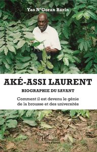 Aké-Assi Laurent. Biographie du savant Comment il est devenu le génie de la brousse et des universités