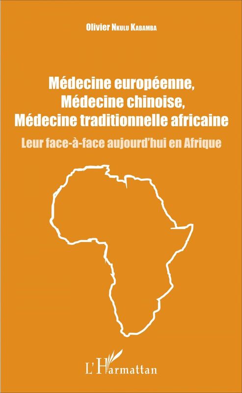Médecine européenne, médecine chinoise, médecine traditionnelle africaine Leur face-à-face aujourd'hui en Afrique