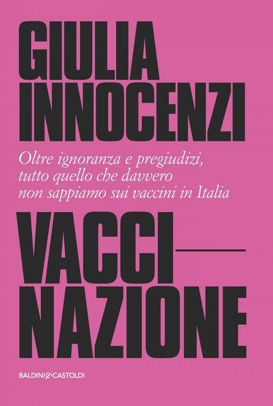 VacciNazione Oltre ignoranza e pregiudizi, tutto quello che davvero non sappiamo sui vaccini in Italia