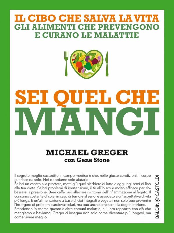 Sei quel che mangi Il cibo che salva la vita. Gli alimenti che prevengono e curano le malattie