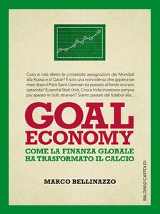 Goal economy Come la finanza globale ha trasformato il calcio