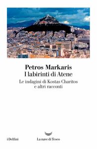 I labirinti di Atene Le indagini di Kostas Charitos e altri racconti