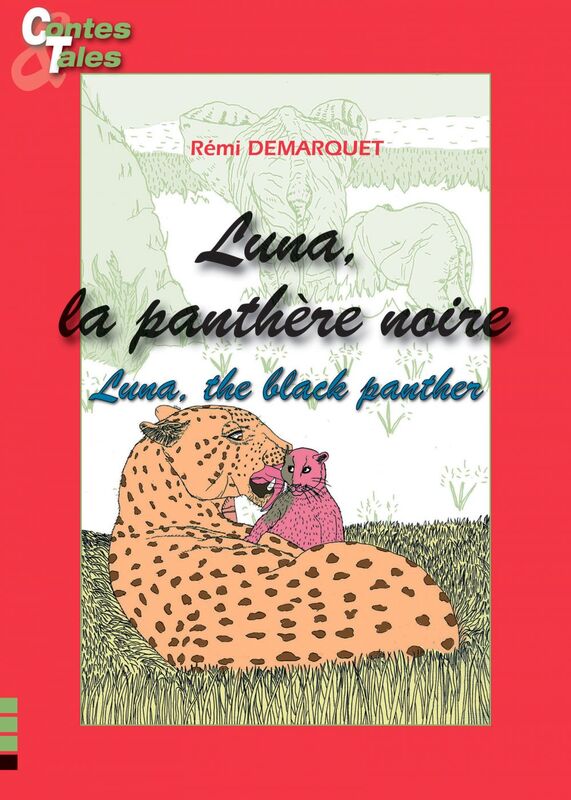 Luna, the black panther - Luna, la panthère noire Une histoire en français et en anglais pour enfants