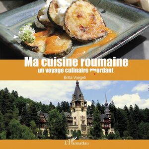 Ma cuisine roumaine un voyage culinaire mordant