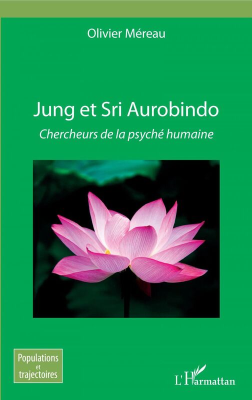 Jung et Sri Aurobindo Chercheurs de la psyché humaine