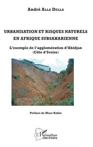 Urbanisation et risques naturels en Afrique subsaharienne L'exemple de l'agglomération d'Abidjan (Côte d'Ivoire)