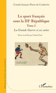Le sport français sous la IIIe République Tome 2 - La Grande Guerre et ses suites