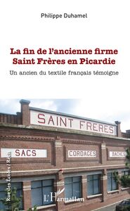 La fin de l'ancienne firme Saint Frères en Picardie Un ancien du textile français témoigne