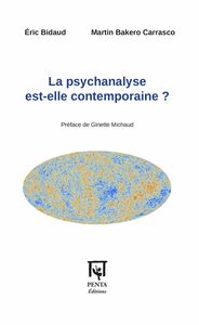 La psychanalyse est-elle contemporaine ? Préface de Ginette Michaud