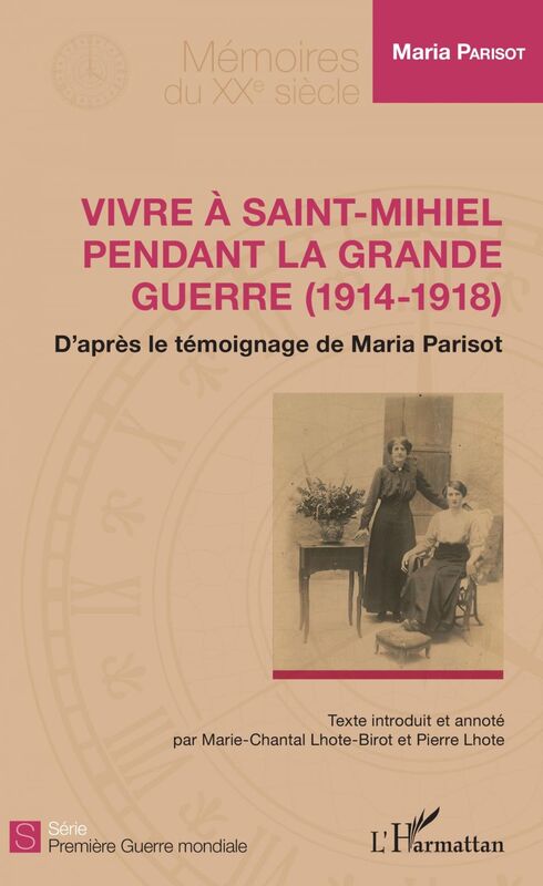 Vivre à Saint-Mihiel pendant la Grande Guerre (1914-1918) D'après le témoignage de Maria Parisot