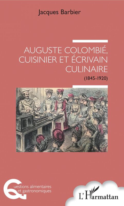 Auguste Colombié, cuisinier et écrivain culinaire (1845-1920)