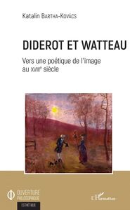 Diderot et Watteau Vers une poétique de l'image au XVIIIe siècle