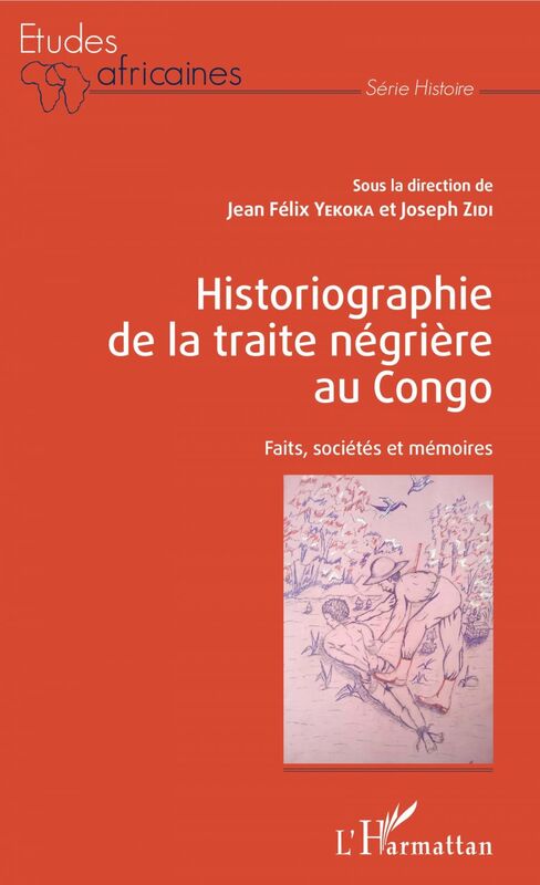 Historiographie de la traite négrière au Congo Faits, sociétés et mémoires