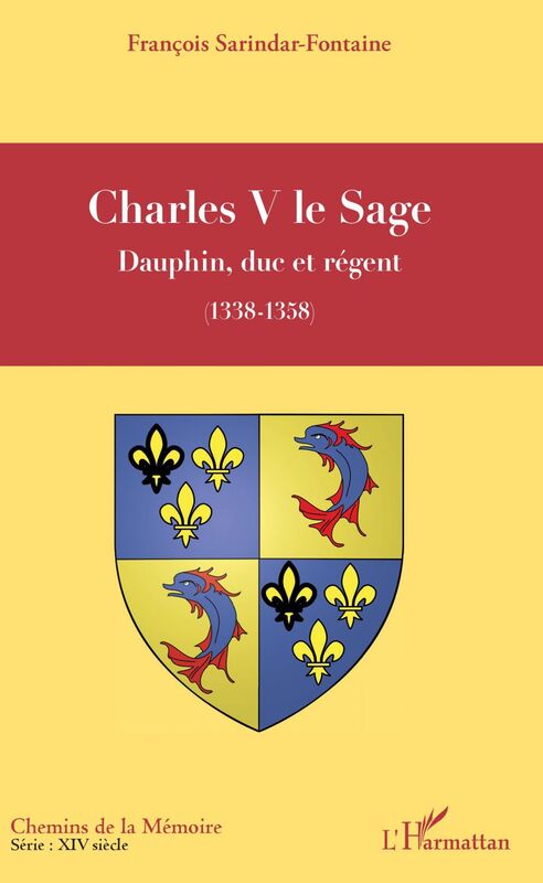 Charles V le Sage Dauphin, duc et régent - (1338-1358)