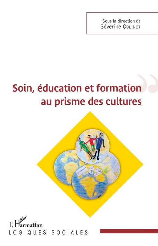 Soin, éducation et formation au prisme des cultures Sous la direction de Séverine Colinet