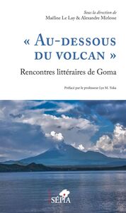 "Au-dessous du volcan" Rencontres littéraires de Goma